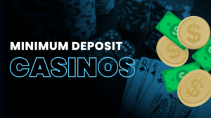 Casinos con depósito mínimo de 1